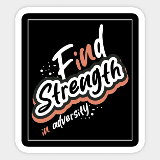 Find Strength In Adversity Sticker